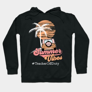 Hello Summer Vibes Teacher Off Duty Vacay Beach Vacation Hoodie